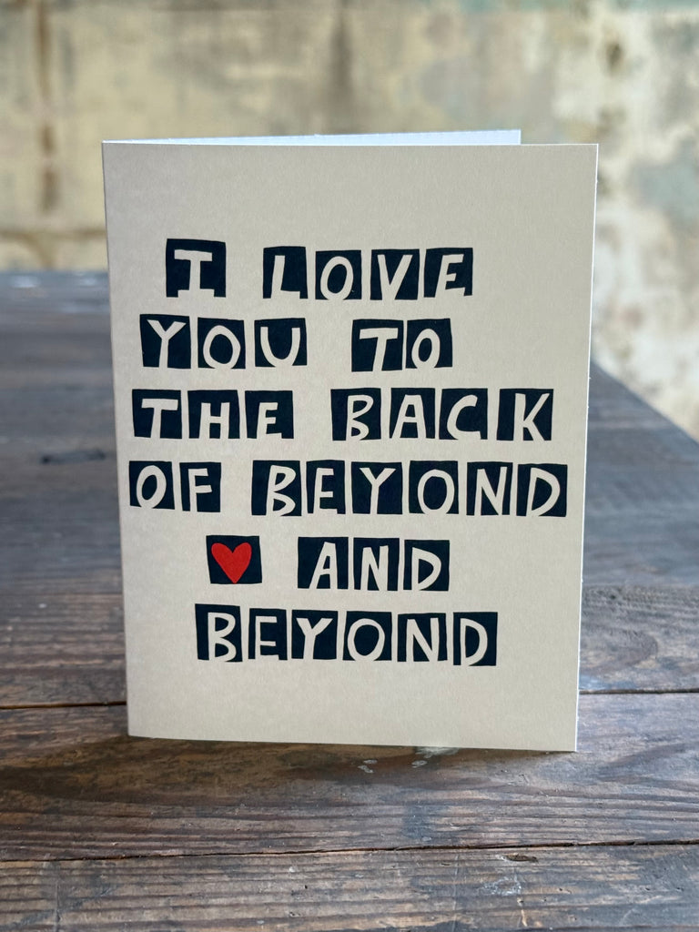 I Love You to The Back of Beyond and Beyond - Card